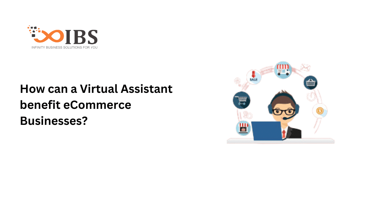 How can a Virtual Assistant benefit eCommerce Businesses?